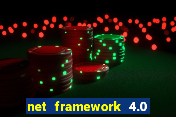 net framework 4.0 v 30319 windows 7 64 bit